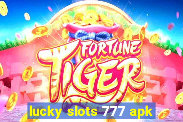 lucky slots 777 apk